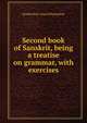 Second book of Sanskrit, being a treatise on grammar, with exercises, Ramkrishna Gopal Bhandarkar 