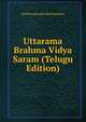 Uttarama Brahma Vidya Saram (Telugu Edition), SriM Sundara Raja Bhattacharya 