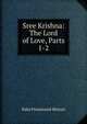 Sree Krishna: The Lord of Love, Parts 1-2, Baba Premanand Bharati 