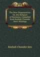 The New Dispensation: Or, the Religion of Harmony. Compiled from Keshub Chunder Sen's Writings, Keshub Chunder Sen 