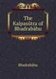 The Kalpasutra of Bhadrabahu, Bhadrabahu 