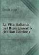 La Vita italiana nel Risorgimento (Italian Edition), Guido Biagi 
