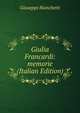 Giulia Francardi: memorie (Italian Edition), Giuseppe Bianchetti 