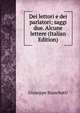 Dei lettori e dei parlatori; saggi due. Alcune lettere (Italian Edition), Giuseppe Bianchetti 