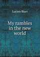 My rambles in the new world, Lucien Biart 