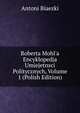 Roberta Mohl'a Encyklopedja Umiejetnsci Politycznych, Volume 1 (Polish Edition), Antoni Biaezki 