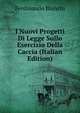 I Nuovi Progetti Di Legge Sullo Esercizio Della Caccia (Italian Edition), Ferdinando Bianchi 