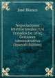 Negociaciones Internacionales: Los Tratados De 1876; Gestiones Administrativas (Spanish Edition), Jose Bianco 