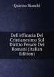 Dell'efficacia Del Cristianesimo Sul Diritto Penale Dei Romani (Italian Edition), Quirino Bianchi 