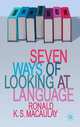 Seven Ways of Looking at Language, Ronald Macaulay 