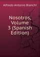 Nosotros, Volume 3 (Spanish Edition), Alfredo Antonio Bianchi 