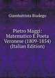 Pietro Maggi: Matematico E Poeta Veronese (1809-1854) (Italian Edition), Giambattista Biadego 