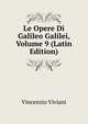 Le Opere Di Galileo Galilei, Volume 9 (Latin Edition), Vincenzio Viviani 