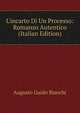 L'incarto Di Un Processo: Romanzo Autentico (Italian Edition), Augusto Guido Bianchi 