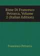 Rime Di Francesco Petrarca, Volume 2 (Italian Edition), Francesco Petrarca 