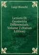 Lezioni Di Geometria Differenziale, Volume 2 (Italian Edition), Luigi Bianchi 