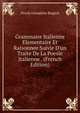 Grammaire Italienne Elementaire Et Raisonnee Suivie D'un Traite De La Poesie Italienne . (French Edition), Nicola Giosafatte Biagioli 