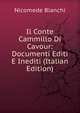 Il Conte Cammillo Di Cavour: Documenti Editi E Inediti (Italian Edition), Nicomede Bianchi 