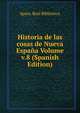 Historia de las cosas de Nueva Espana Volume v.8 (Spanish Edition), Spain. Real Biblioteca 