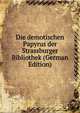 Die demotischen Papyrus der Strassburger Bibliothek (German Edition), 