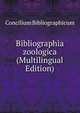 Bibliographia zoologica (Multilingual Edition), Concilium Bibliographicum 