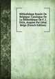 Biblioth?que Royale De Belgique: Catalogue De La Biblioth?que De F. J. F?tis, Acquise Par L'?tat Belge (French Edition), 