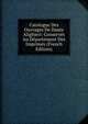 Catalogue Des Ouvrages De Dante Alighieri: Conserves Au Departement Des Imprimes (French Edition), 