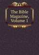 The Bible Magazine, Volume 1, 