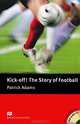 Kick-Off! The Story of Football Pre-intermediate A2-B1. With Extra Exercises and 2 Audio CD, Margaret Tarner, Patrick Adams 