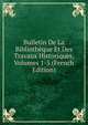 Bulletin De La Bibliotheque Et Des Travaux Historiques, Volumes 1-5 (French Edition), 