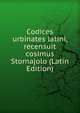 Codices urbinates latini, recensuit cosimus Stornajolo (Latin Edition), 
