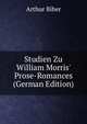 Studien Zu William Morris' Prose-Romances (German Edition), Arthur Biber 