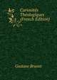 Curiosites Theologiques (French Edition), Gustave Brunet 