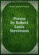 Poems by Robert Louis Stevenson, Stevenson, Robert Louis, 1850-1894 