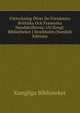 Forteckning Ofver De Fornamsta Brittiska Och Fransyska Handskrifterna: Uti Kongl. Bibliotheket I Stockholm (Swedish Edition), Kungliga Biblioteket 