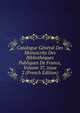 Catalogue G?n?ral Des Manuscrits Des Biblioth?ques Publiques De France, Volume 37, issue 2 (French Edition), 