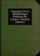 Catalogue De La Bibliotheque Publique De Geneve . (French Edition), 