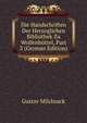 Die Handschriften Der Herzoglichen Bibliothek Zu Wolfenbuttel, Part 2 (German Edition), Gustav Milchsack 