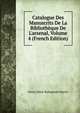 Catalogue Des Manuscrits De La Biblioth?que De L'arsenal, Volume 4 (French Edition), Henry Marie Radegonde Martin 