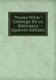 "Museo Mitre.": Cat?logo De La Biblioteca (Spanish Edition), 
