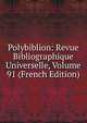 Polybiblion: Revue Bibliographique Universelle, Volume 91 (French Edition), 