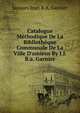 Catalogue M?thodique De La Biblioth?que Communale De La Ville D'amiens By J.J.B.a. Garnier, Jacques Jean B.A. Garnier 