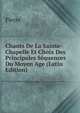Chants De La Sainte-Chapelle Et Choix Des Principales Sequences Du Moyen Age (Latin Edition), Pierre 