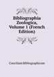 Bibliographia Zoologica, Volume 1 (French Edition), Concilium Bibliographicum 