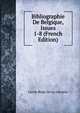 Bibliographie De Belgique, Issues 1-8 (French Edition), Cercle Belge De La Librairie 