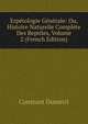 Erpetologie Generale: Ou, Histoire Naturelle Complete Des Reptiles, Volume 2 (French Edition), Constant Dumeril 
