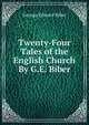 Twenty-Four Tales of the English Church By G.E. Biber., George Edward Biber 