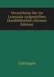 Verzeichniss Der Im Lesesaale Aufgestellten Handbibliothek (German Edition), Gottingen 