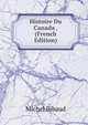 Histoire Du Canada . (French Edition), Michel Bibaud 
