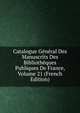 Catalogue General Des Manuscrits Des Bibliotheques Publiques De France, Volume 21 (French Edition), 
